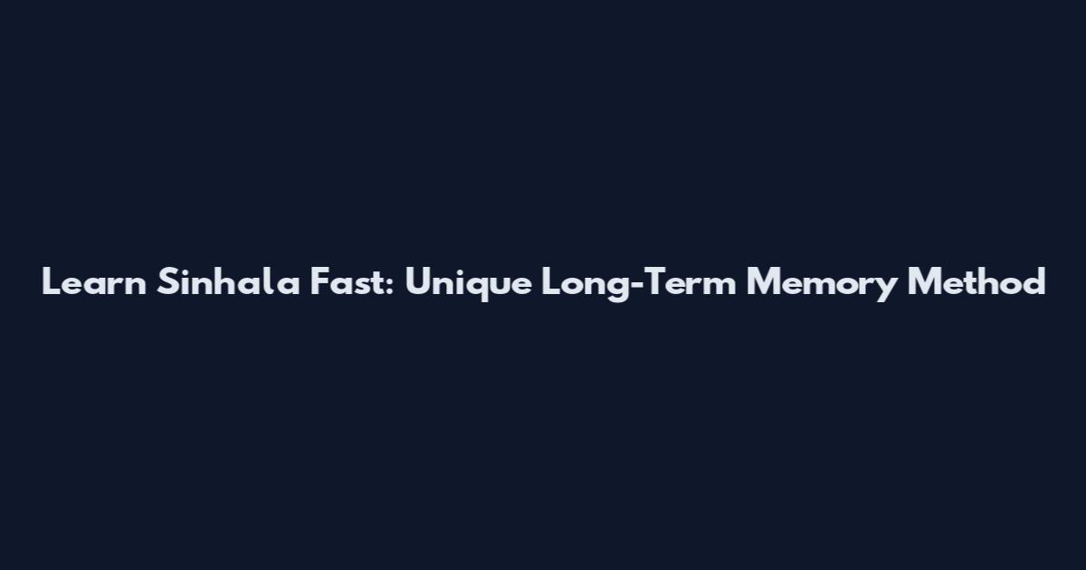 Learn Sinhala Fast: Unique Long-Term Memory Method