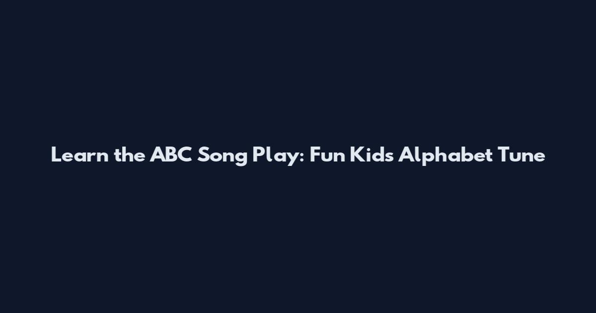Learn the ABC Song Play: Fun Kids Alphabet Tune