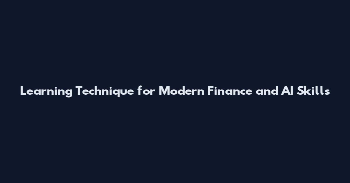 Learning Technique for Modern Finance and AI Skills