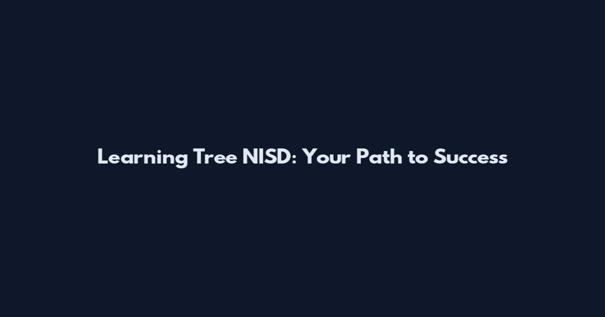 Learning Tree NISD: Your Path to Success