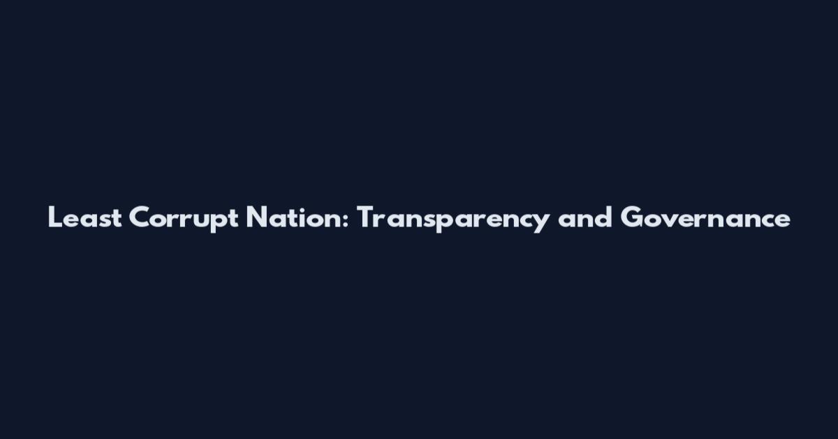 Least Corrupt Nation: Transparency and Governance