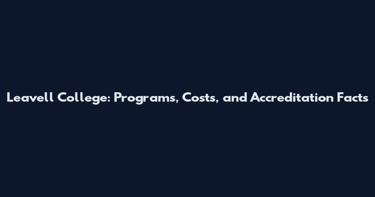 Leavell College: Programs, Costs, and Accreditation Facts