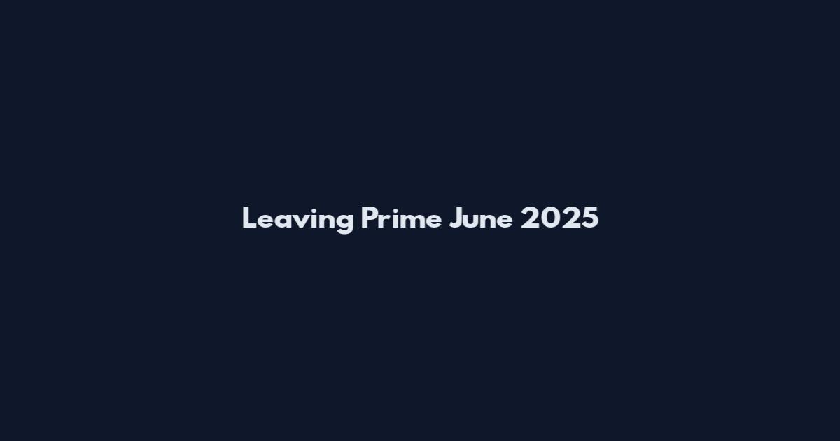 Leaving Prime June 2025