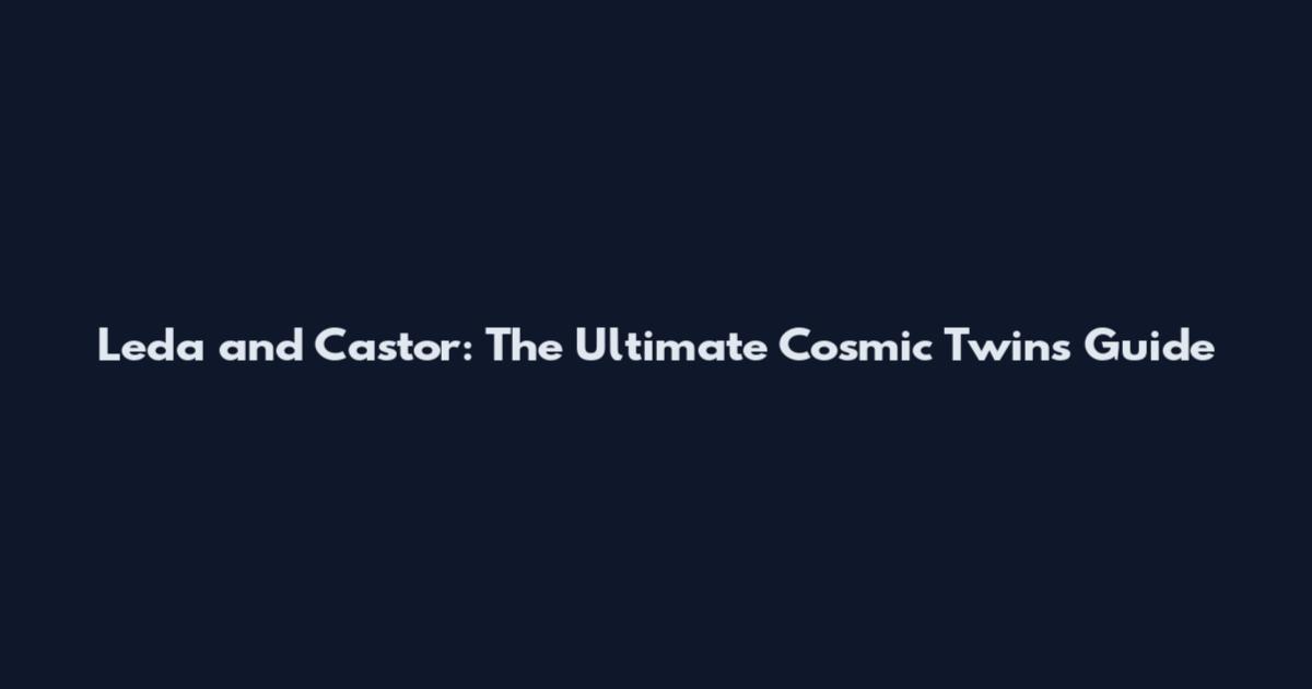 Leda and Castor: The Ultimate Cosmic Twins Guide