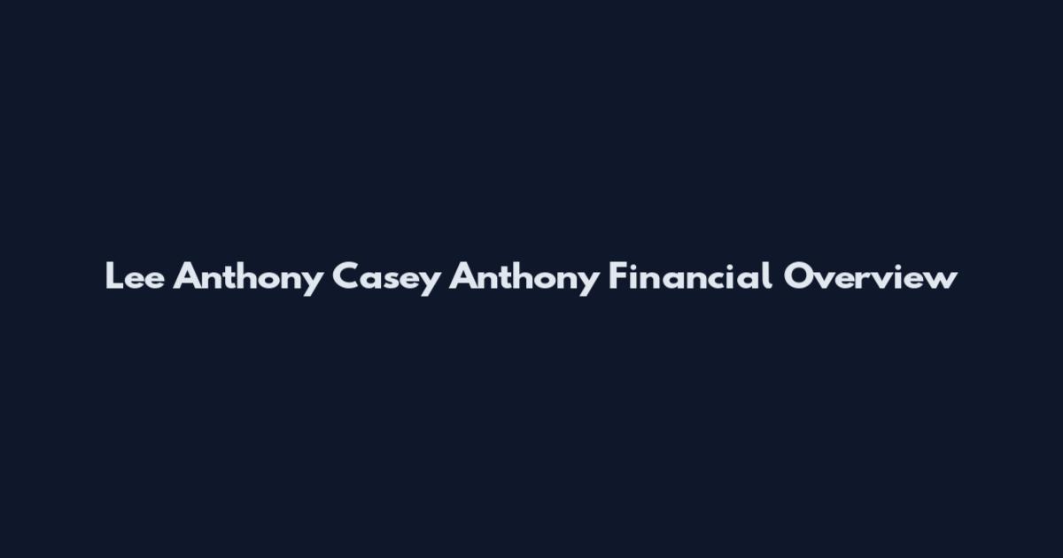 Lee Anthony Casey Anthony Financial Overview