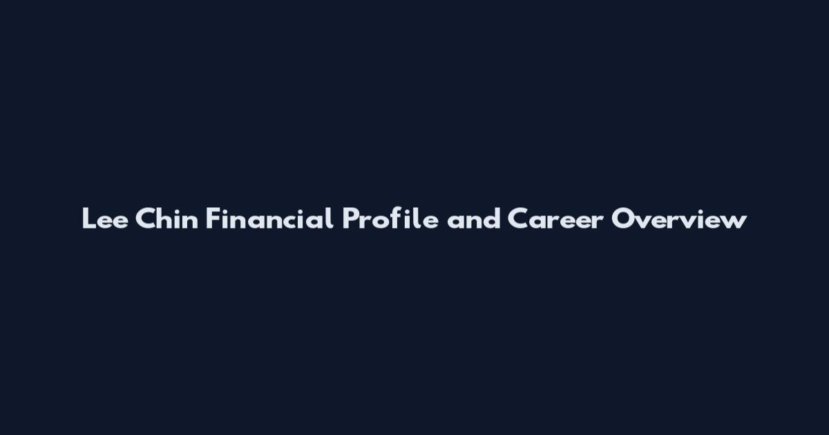 Lee Chin Financial Profile and Career Overview