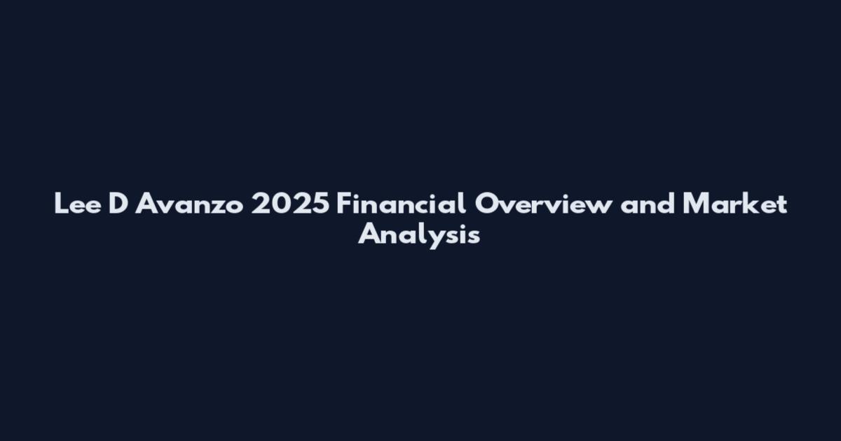 Lee D Avanzo 2025 Financial Overview and Market Analysis