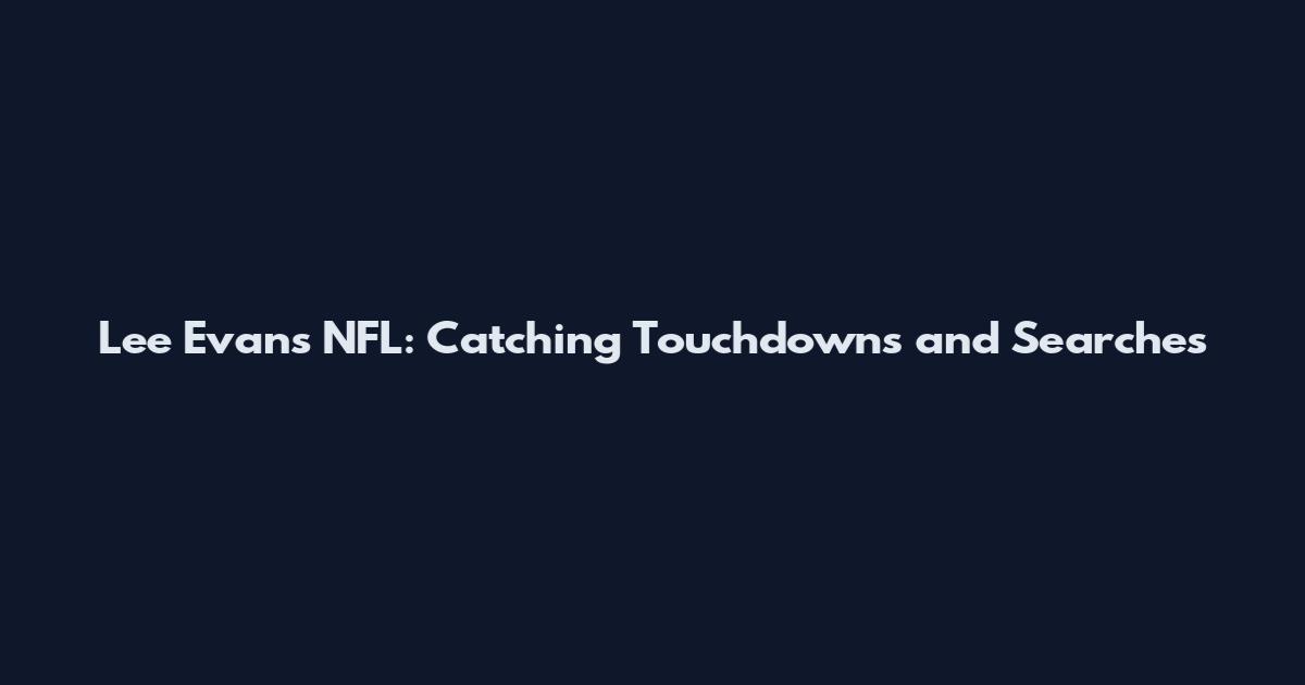 Lee Evans NFL: Catching Touchdowns and Searches