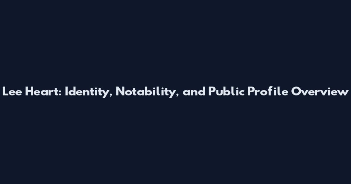 Lee Heart: Identity, Notability, and Public Profile Overview