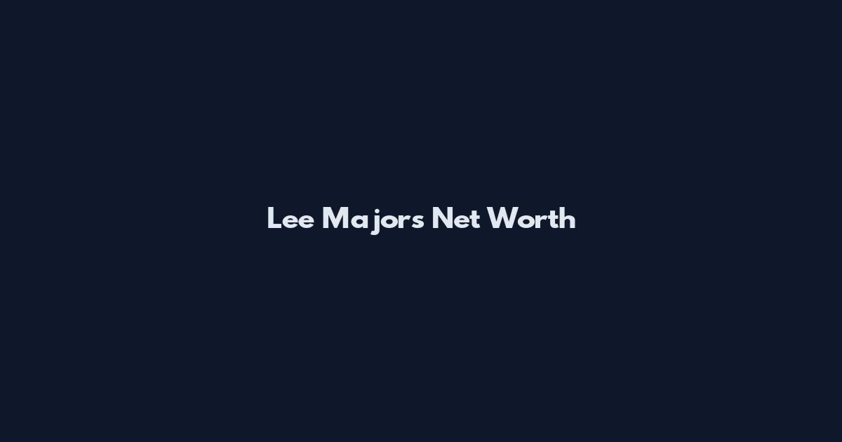Lee Majors Net Worth