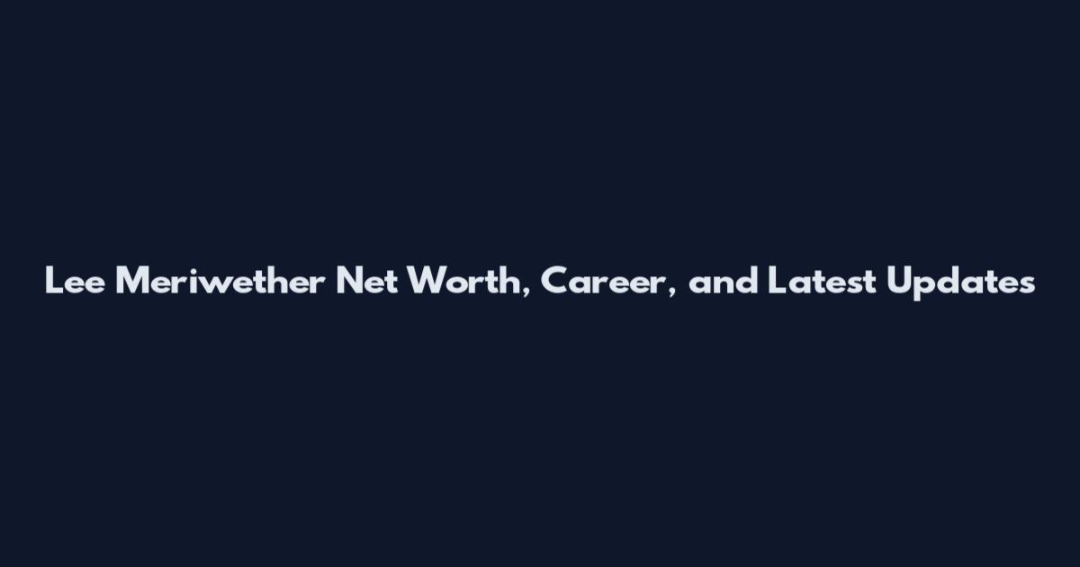 Lee Meriwether Net Worth, Career, and Latest Updates