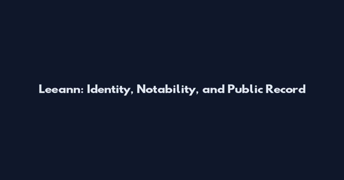 Leeann: Identity, Notability, and Public Record