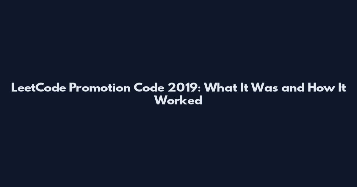 LeetCode Promotion Code 2019: What It Was and How It Worked
