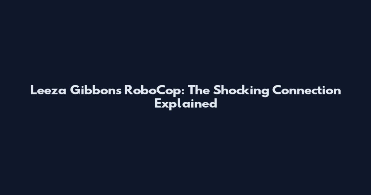 Leeza Gibbons RoboCop: The Shocking Connection Explained