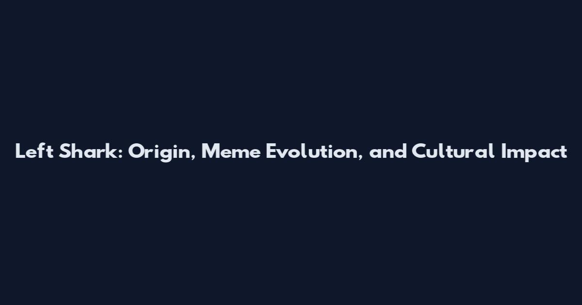 Left Shark: Origin, Meme Evolution, and Cultural Impact