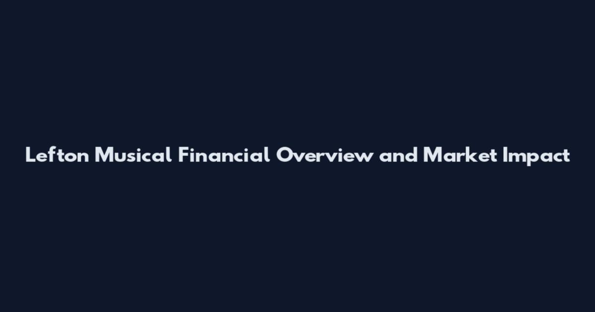 Lefton Musical Financial Overview and Market Impact
