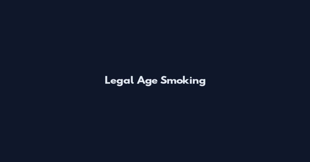 Legal Age Smoking