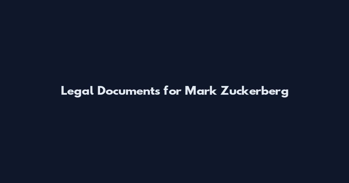 Legal Documents for Mark Zuckerberg