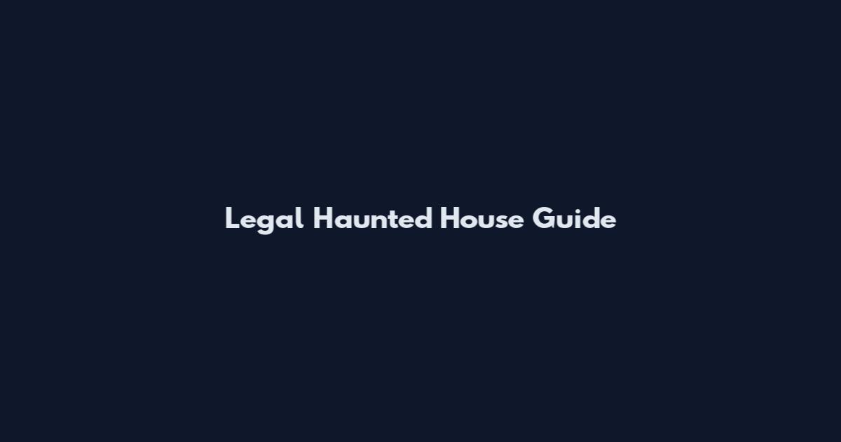 Legal Haunted House Guide