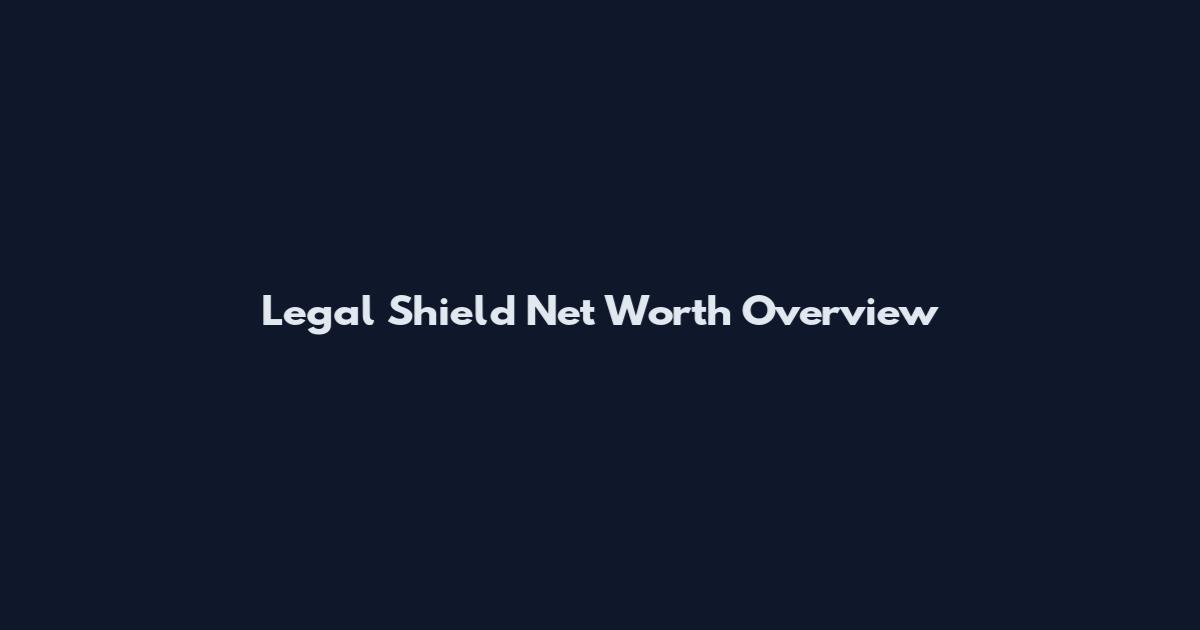 Legal Shield Net Worth Overview
