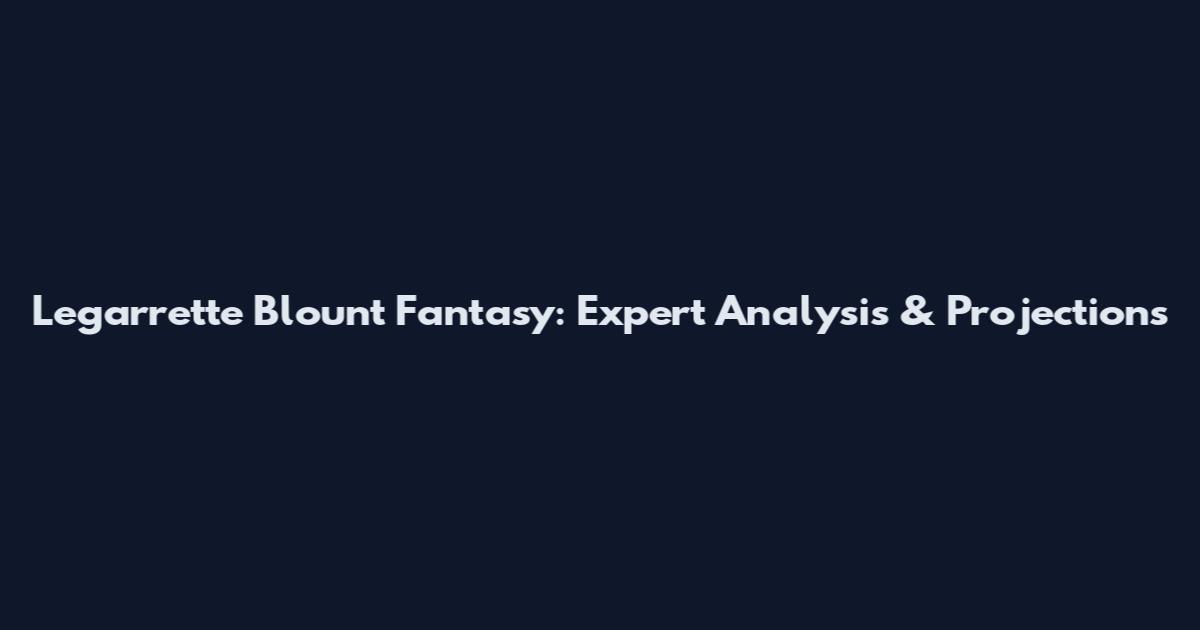 Legarrette Blount Fantasy: Expert Analysis & Projections