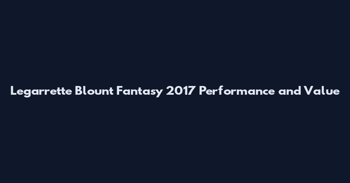 Legarrette Blount Fantasy 2017 Performance and Value