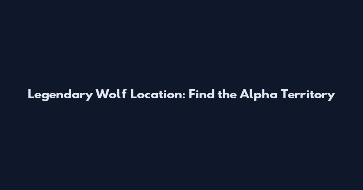 Legendary Wolf Location: Find the Alpha Territory