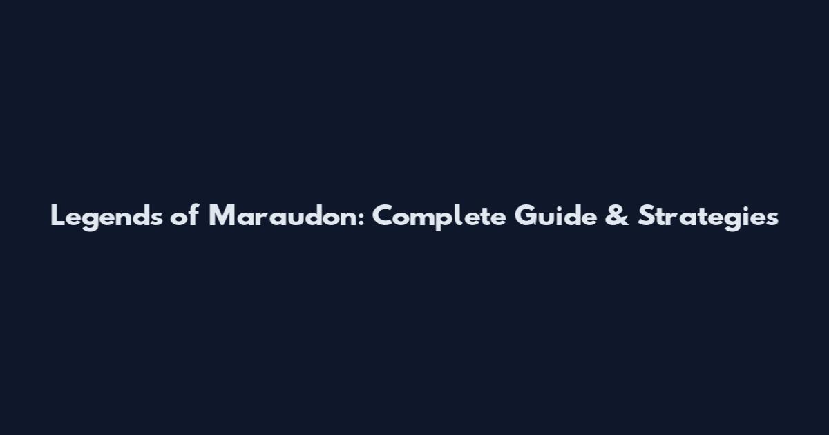 Legends of Maraudon: Complete Guide & Strategies