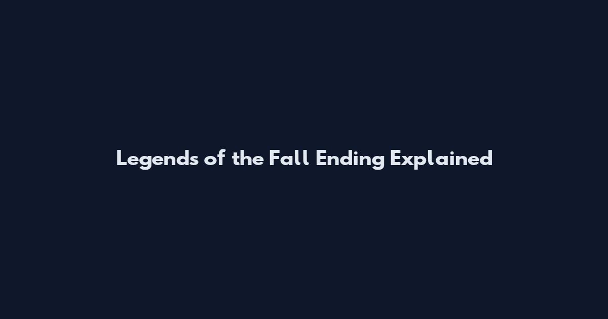 Legends of the Fall Ending Explained