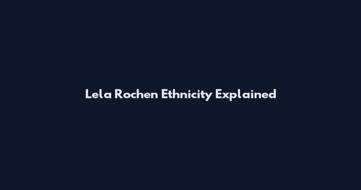 Lela Rochen Ethnicity Explained