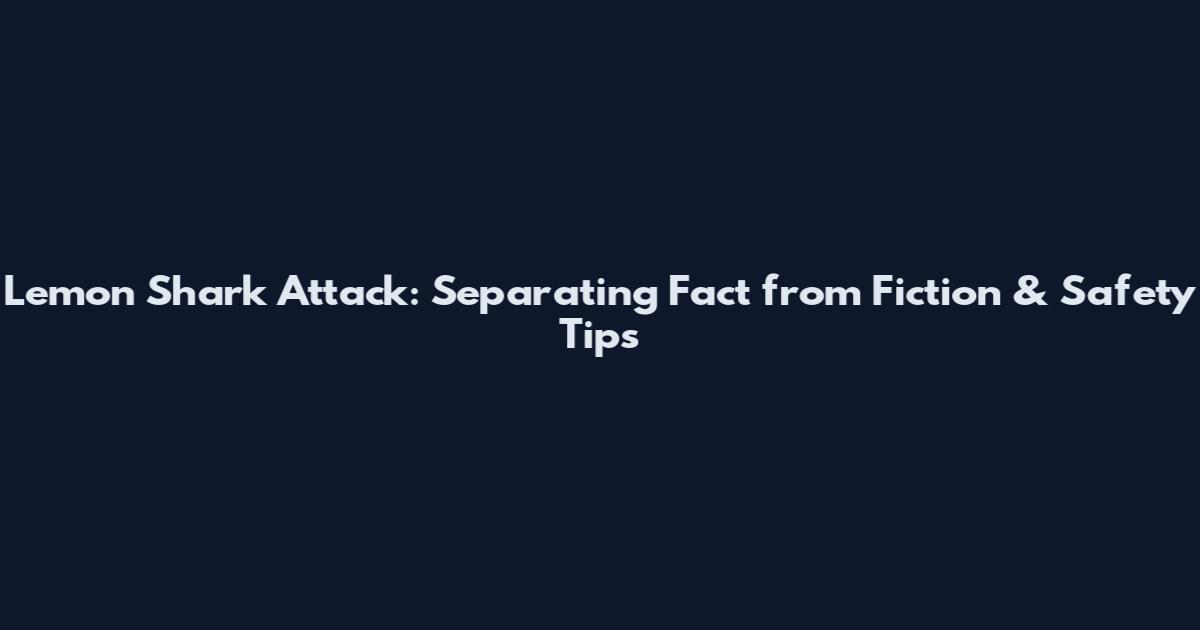 Lemon Shark Attack: Separating Fact from Fiction & Safety Tips