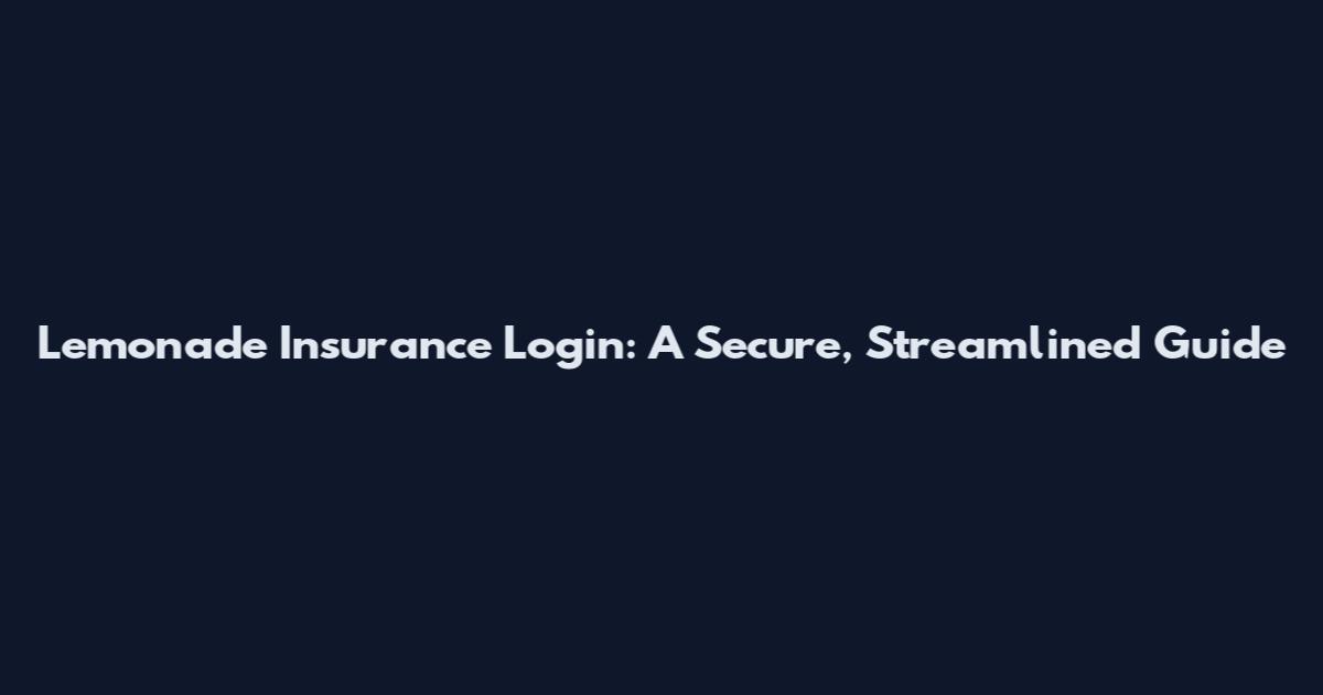 Lemonade Insurance Login: A Secure, Streamlined Guide