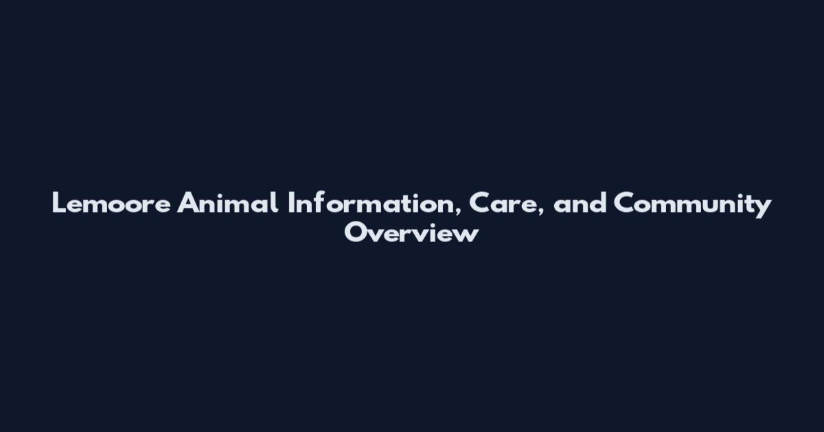 Lemoore Animal Information, Care, and Community Overview