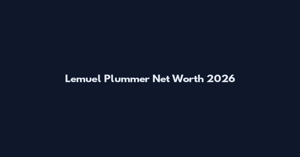 Lemuel Plummer Net Worth 2026