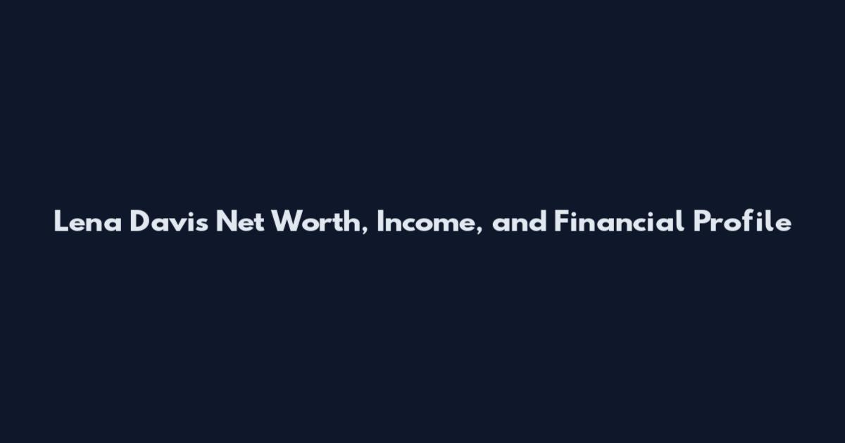Lena Davis Net Worth, Income, and Financial Profile