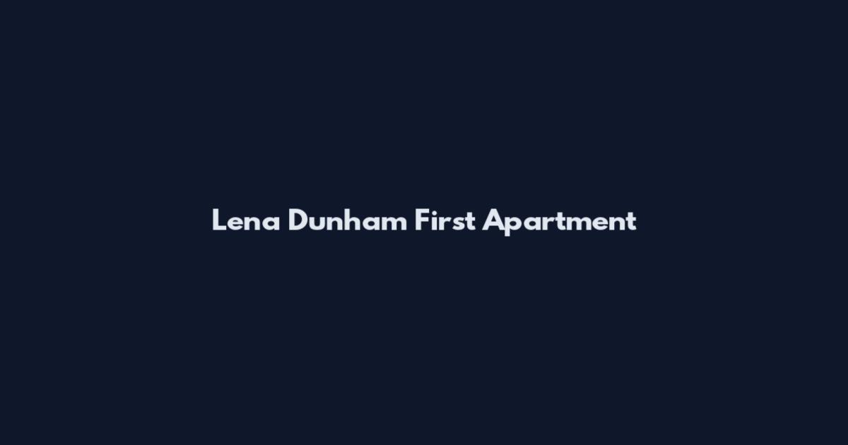 Lena Dunham First Apartment