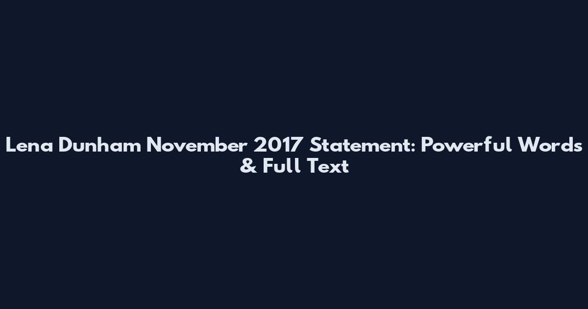 Lena Dunham November 2017 Statement: Powerful Words & Full Text