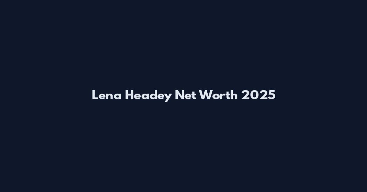 Lena Headey Net Worth 2025