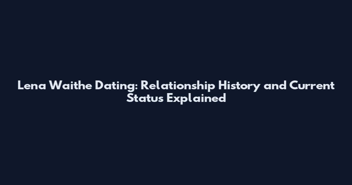 Lena Waithe Dating: Relationship History and Current Status Explained