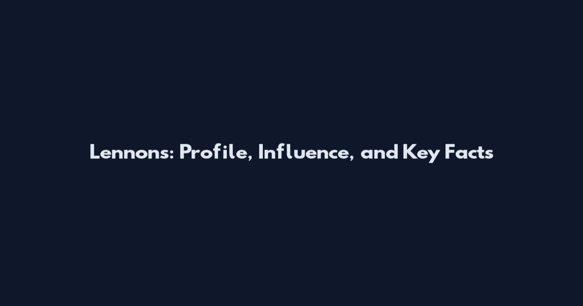 Lennons: Profile, Influence, and Key Facts