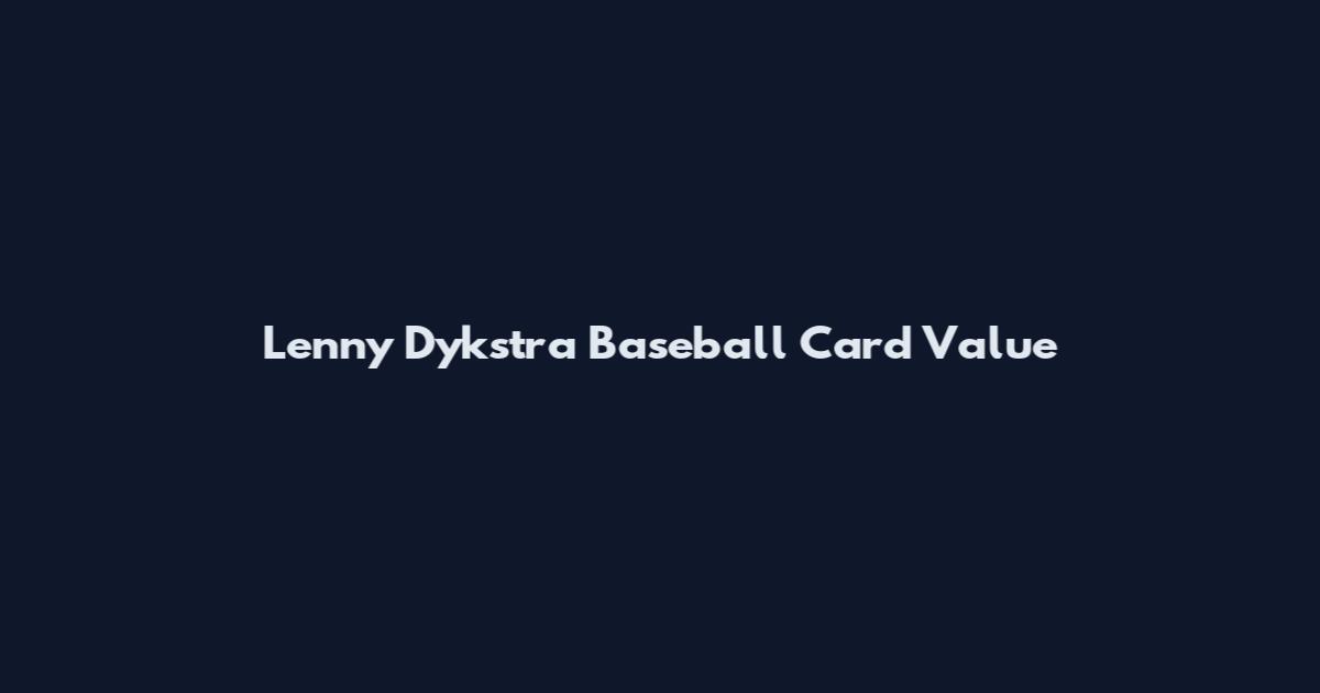 Lenny Dykstra Baseball Card Value