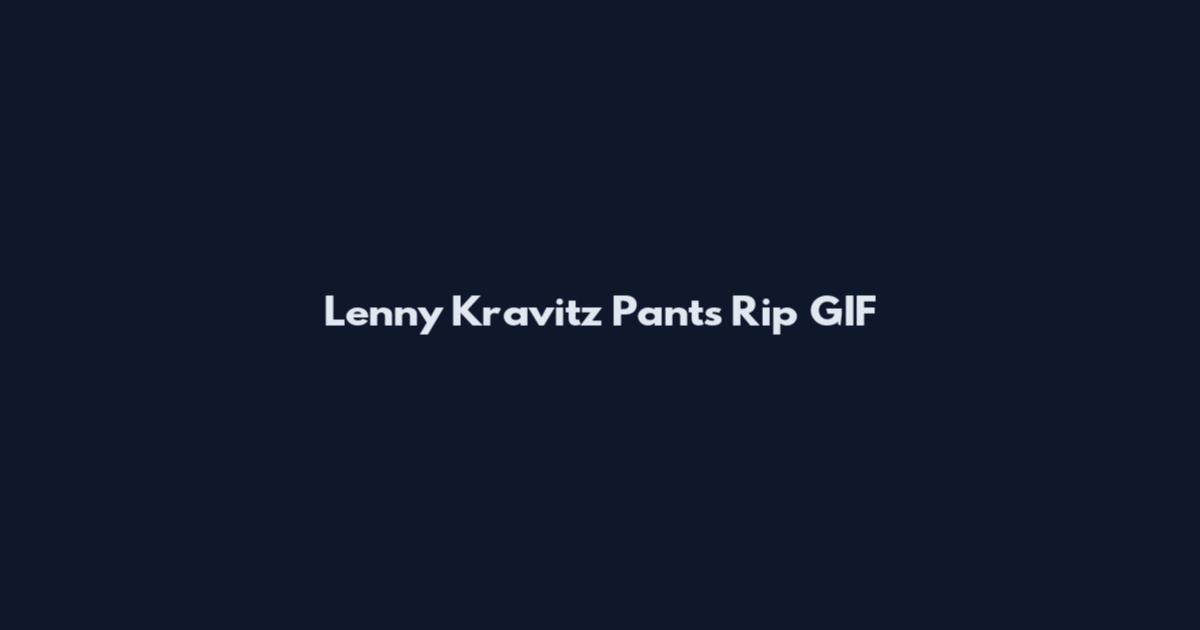 Lenny Kravitz Pants Rip GIF