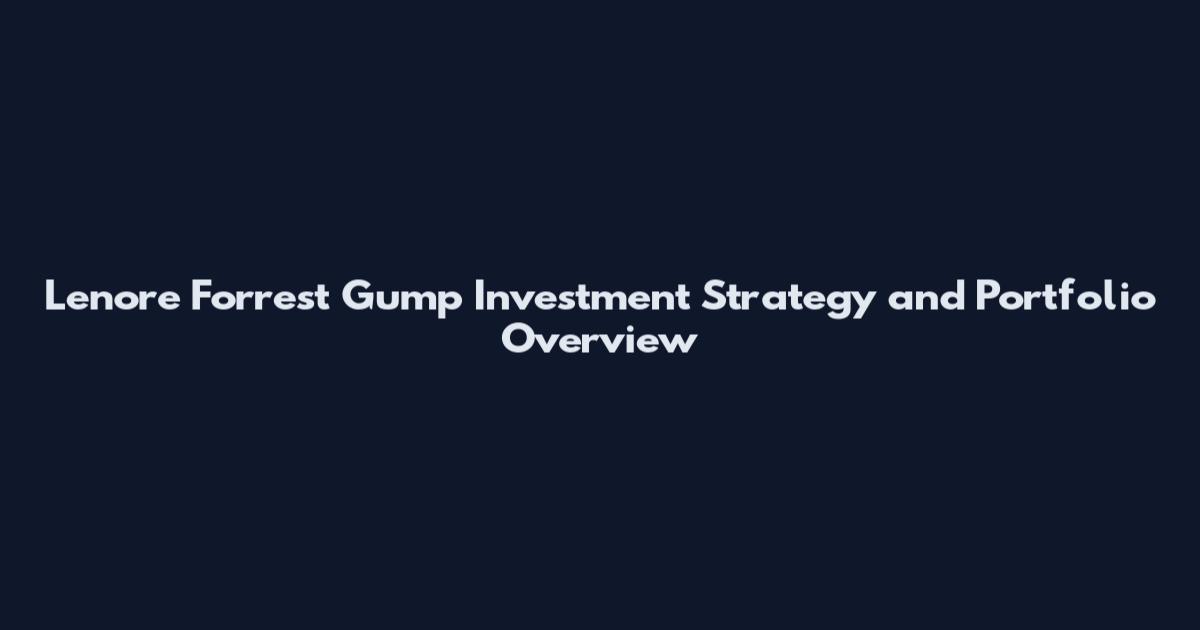 Lenore Forrest Gump Investment Strategy and Portfolio Overview