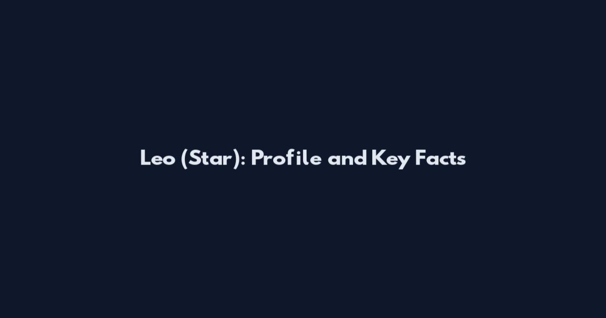 Leo (Star): Profile and Key Facts