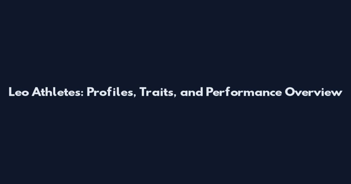 Leo Athletes: Profiles, Traits, and Performance Overview