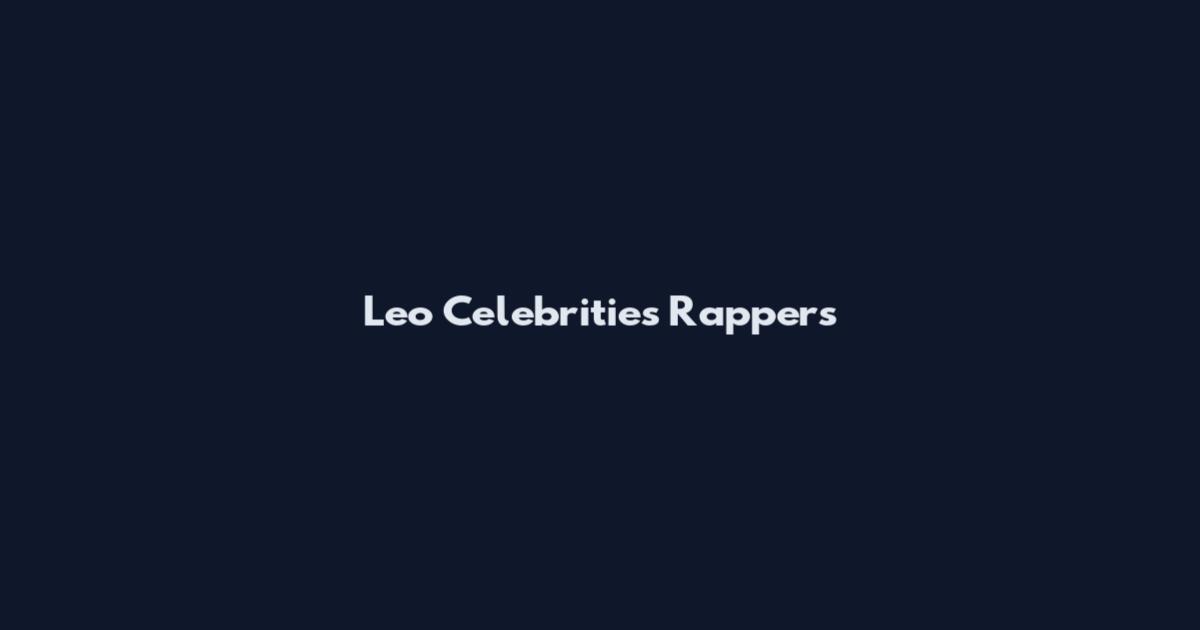 Leo Celebrities Rappers