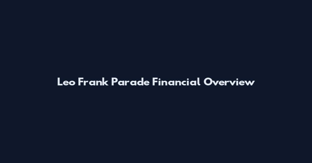 Leo Frank Parade Financial Overview