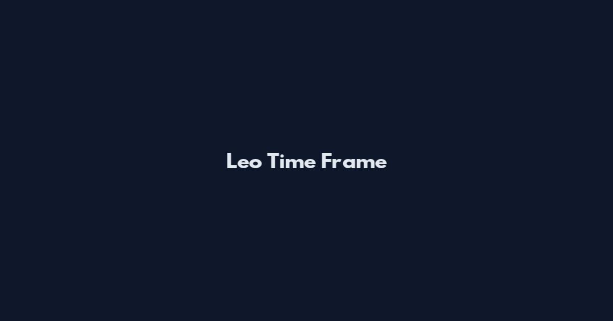 Leo Time Frame
