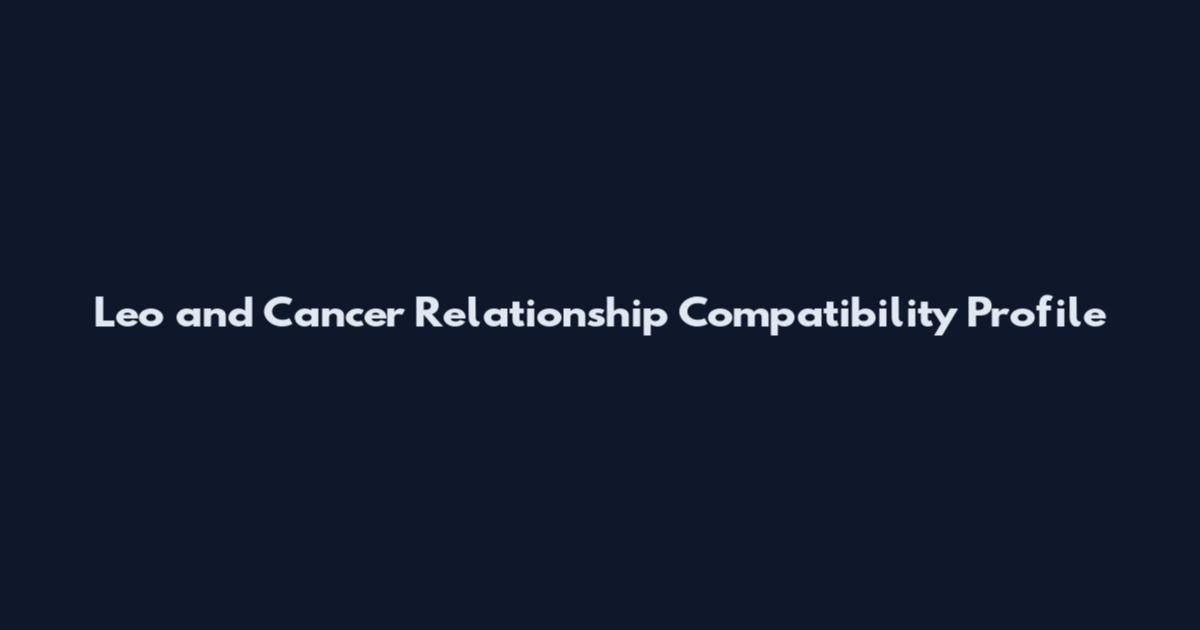 Leo and Cancer Relationship Compatibility Profile