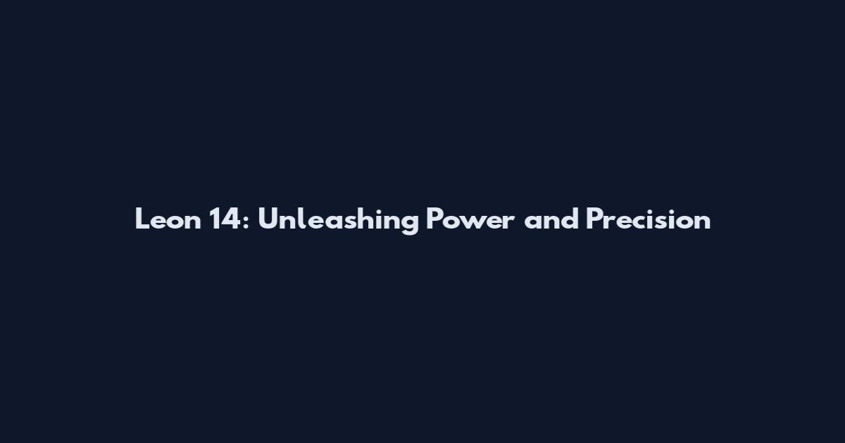Leon 14: Unleashing Power and Precision